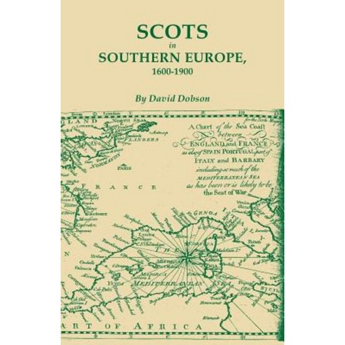 Scots in Southern Europe 1600-1900 Paperback, Clearfield