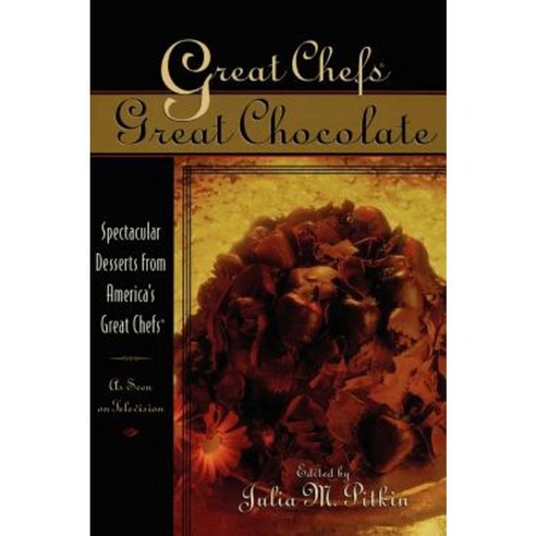 Great Chefs Great Chocolate: Spectacular Desserts from America''s Great Chefs Hardcover, Cumberland House Publishing