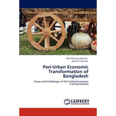 Peri-Urban Economic Transformation of Bangladesh Paperback, LAP Lambert Academic Publishing