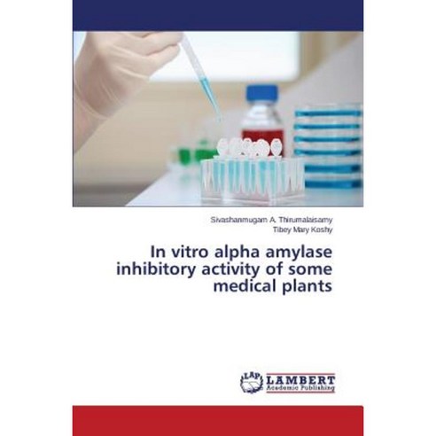 In Vitro Alpha Amylase Inhibitory Activity of Some Medical Plants Paperback, LAP Lambert Academic Publishing