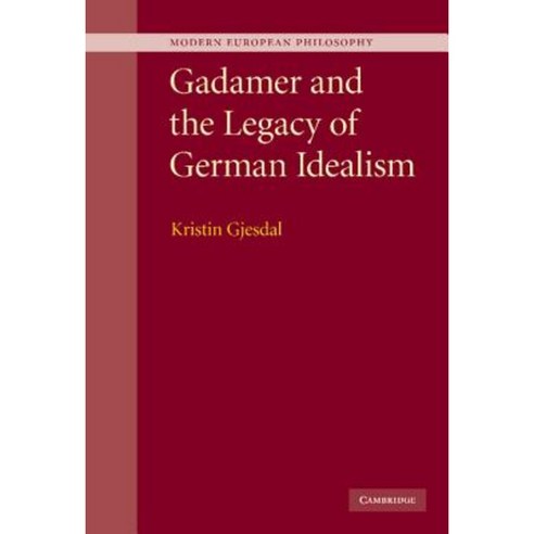 Gadamer and the Legacy of German Idealism Hardcover, Cambridge University Press