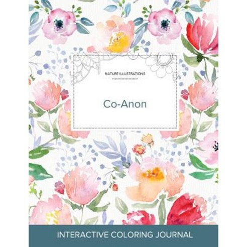 Adult Coloring Journal: Co-Anon (Nature Illustrations La Fleur) Paperback, Adult Coloring Journal Press