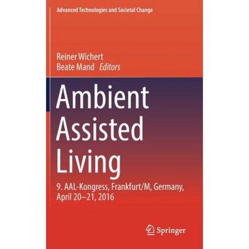 Ambient Assisted Living: 9. Aal-Kongress Frankfurt/M Germany April 20 - 21 2016 Hardcover, Springer