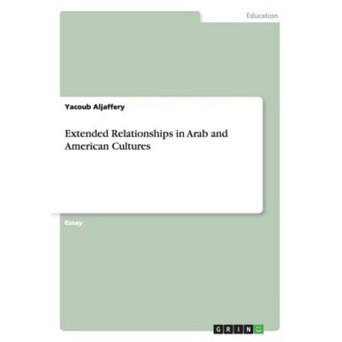 Extended Relationships in Arab and American Cultures Paperback, Grin Publishing