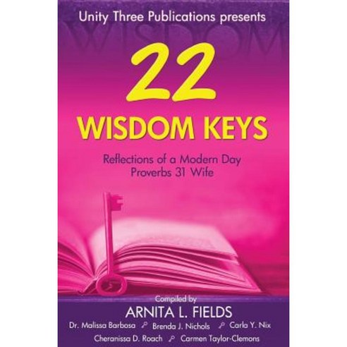 22 Wisdom Keys: Reflections of a Modern Day Proverbs 31 Wife Paperback, Unity Three Publications