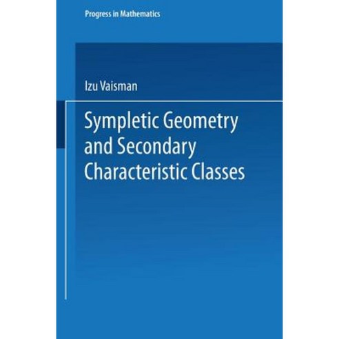 Symplectic Geometry and Secondary Characteristic Classes Paperback, Birkhauser