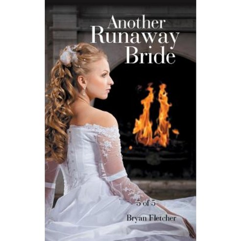 Another Runaway Bride: 5 of 5 Hardcover, Authorhouse