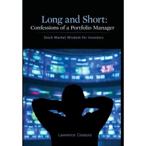 Long and Short: Confessions of a Portfolio Manager: Stock Market Wisdom for Investors Hardcover, Mill City Press, Inc.