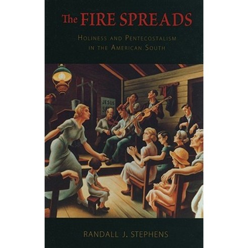 The Fire Spreads: Holiness and Pentecostalism in the American South Paperback, Harvard University Press