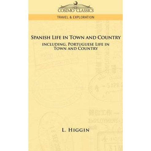 Spanish Life in Town and Country Including Portuguese Life in Town and Country Paperback, Cosimo Classics