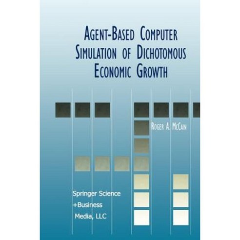 Agent-Based Computer Simulation of Dichotomous Economic Growth Paperback, Springer
