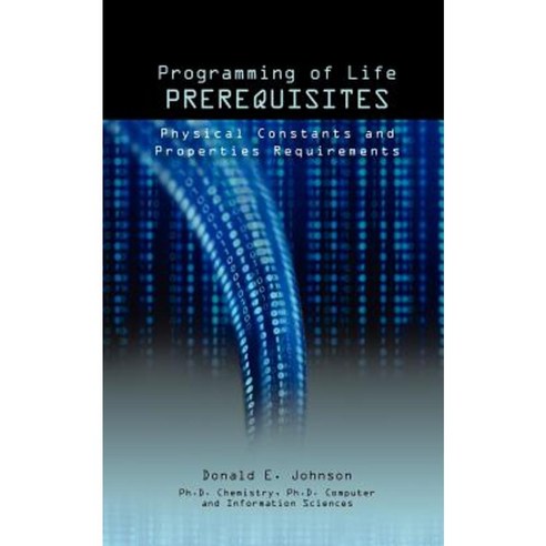 Programming of Life Prerequisites: Physical Constants and Properties Requirements Paperback, Big Mac Publishers