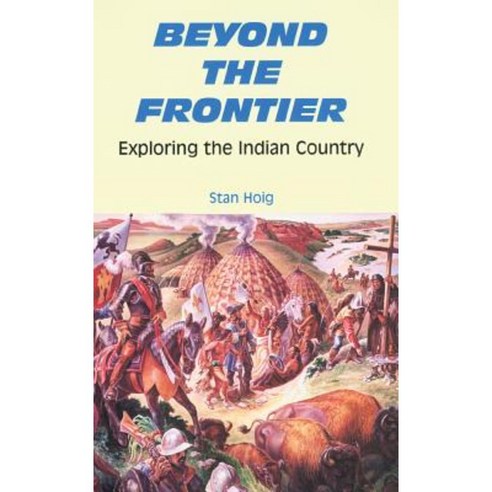 Beyond the Frontier: Exploring the Indian Country Paperback, University of Oklahoma Press