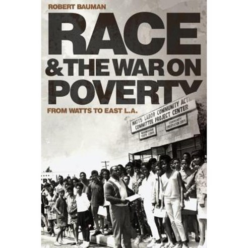 Race and the War on Poverty: From Watts to East L.A. Hardcover, University of Oklahoma Press