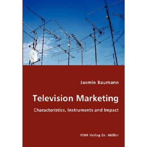 Television Marketing - Characteristics Instruments and Impact Paperback, VDM Verlag Dr. Mueller E.K.