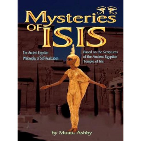 Mysteries of Isis: Ancient Egyptian Philosophy of Self-Realization and Enlightenment Paperback, Sema Institute