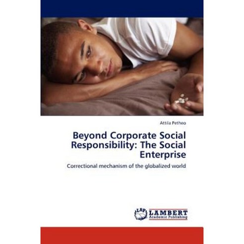 Beyond Corporate Social Responsibility: The Social Enterprise Paperback, LAP Lambert Academic Publishing