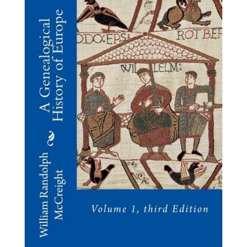 A Genealogical History of Europe: Volume 1 Third Edition Paperback, Createspace