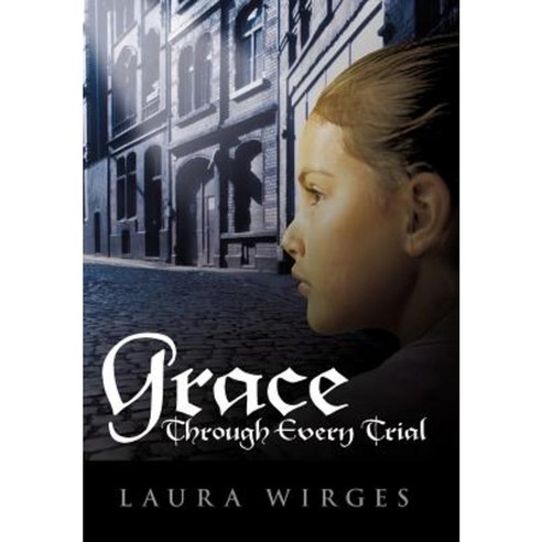 Grace Through Every Trial Hardcover, WestBow Press
