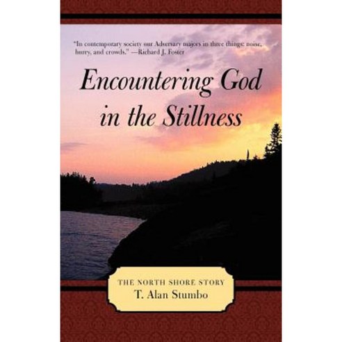 Encountering God in the Stillness: The North Shore Story Paperback, WestBow Press