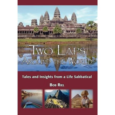 Two Laps Around the World: Tales and Insights from a Life Sabbatical Hardcover, iUniverse