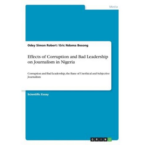 Effects of Corruption and Bad Leadership on Journalism in Nigeria Paperback, Grin Publishing