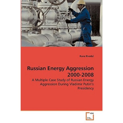 Russian Energy Aggression 2000-2008 Paperback, VDM Verlag