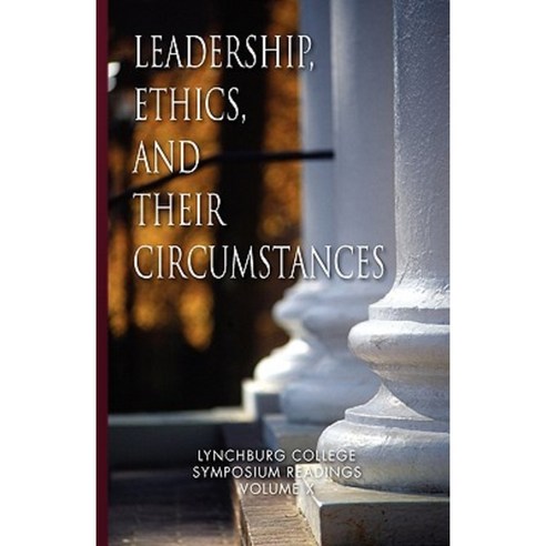 Leadership Ethics and Their Circumstances Hardcover, Xlibris