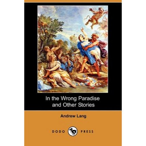 In the Wrong Paradise and Other Stories (Dodo Press) Paperback, Dodo Press