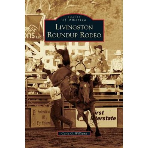 Livingston Roundup Rodeo Hardcover, Arcadia Publishing Library Editions
