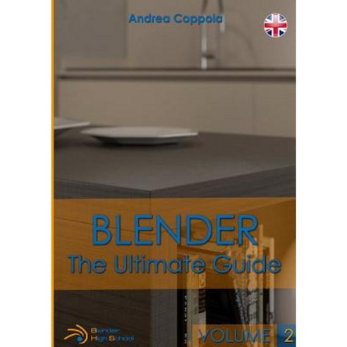 Blender - The Ultimate Guide - Volume 2 Paperback, Lulu.com