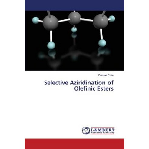 Selective Aziridination of Olefinic Esters Paperback, LAP Lambert Academic Publishing