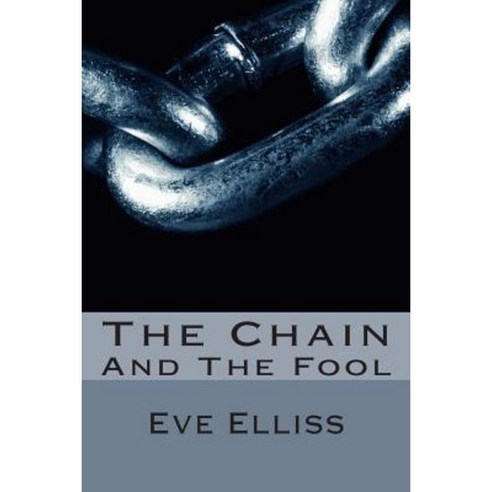 The Chain: And the Fool Paperback, Createspace