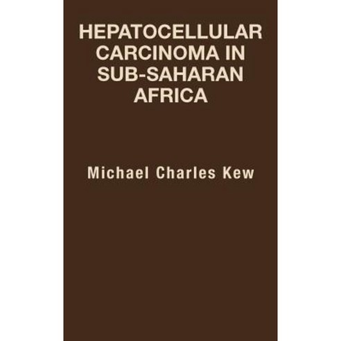 Hepatocellular Carcinoma in Sub-Saharan Africa Hardcover, Trafford Publishing