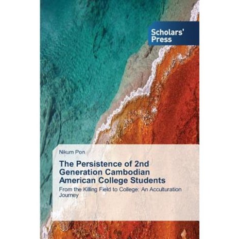 The Persistence of 2nd Generation Cambodian American College Students Paperback, Scholars'' Press
