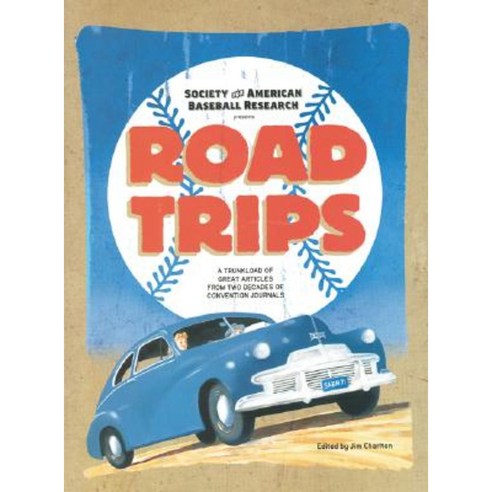 Road Trips: A Trunkload of Great Articles from Two Decades of Convention Journals Paperback, Society for American Baseball Research