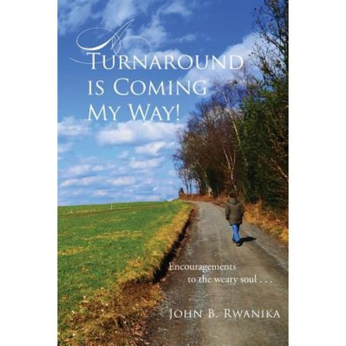 A Turnaround Is Coming My Way!: Encouragements to the Weary Soul . . . Paperback, Xlibris Corporation