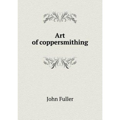 Art of Coppersmithing Paperback, Book on Demand Ltd.
