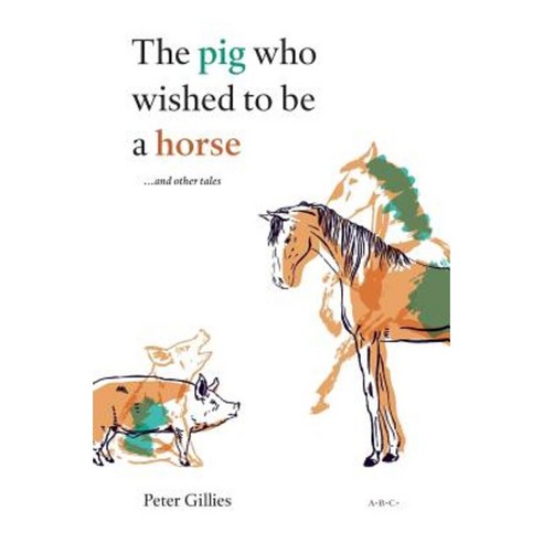 The Pig Who Wished to Be a Horse ...and Other Tales Paperback, ABC Editions