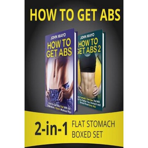 How to Get ABS: 2-In-1 Flat Stomach Boxed Set Paperback, Createspace