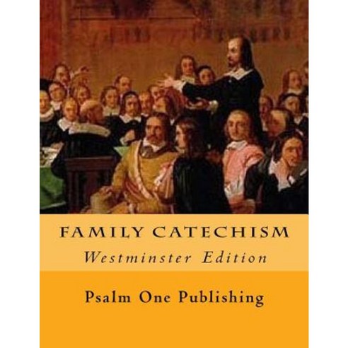 Family Catechism: Westminster Edition Paperback, Psalm One Publishing
