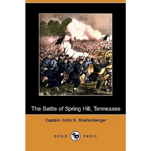 The Battle of Spring Hill Tennessee (Dodo Press) Paperback, Dodo Press