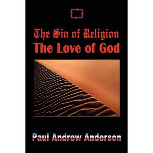 The Sin of Religion the Love of God Paperback, Authorhouse