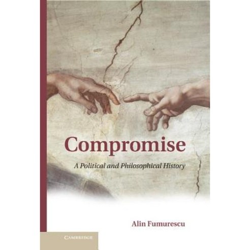 Compromise: A Political and Philosophical History Hardcover, Cambridge University Press