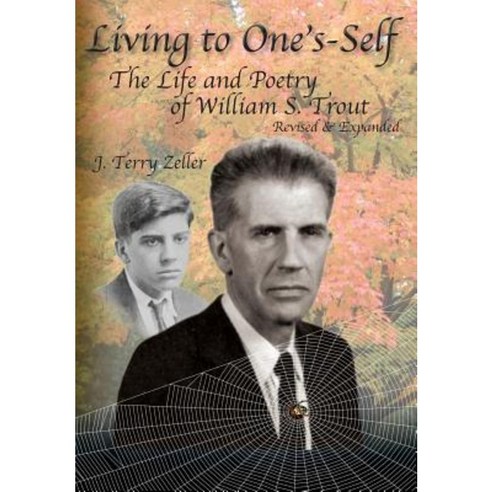Living to One''s-Self: The Life and Poetry of William S. Trout Hardcover, Terry Zeller