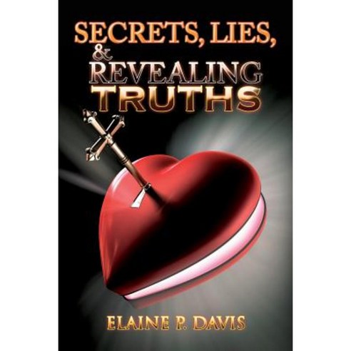 Secrets Lies & Revealing Truths Paperback, Xlibris