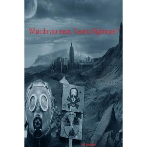 What Do You Mean Genetic Nightmare? Paperback, Lulu.com