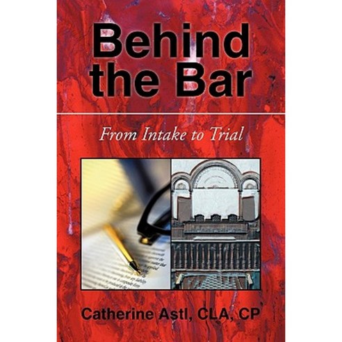 Behind the Bar: From Intake to Trial Paperback, iUniverse