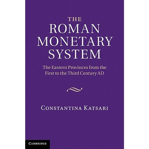 The Roman Monetary System: The Eastern Provinces from the First to the Third Century Ad Hardcover, Cambridge University Press