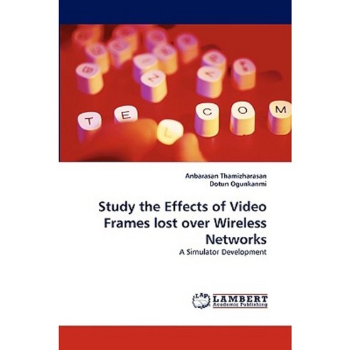 Study the Effects of Video Frames Lost Over Wireless Networks Paperback, LAP Lambert Academic Publishing
